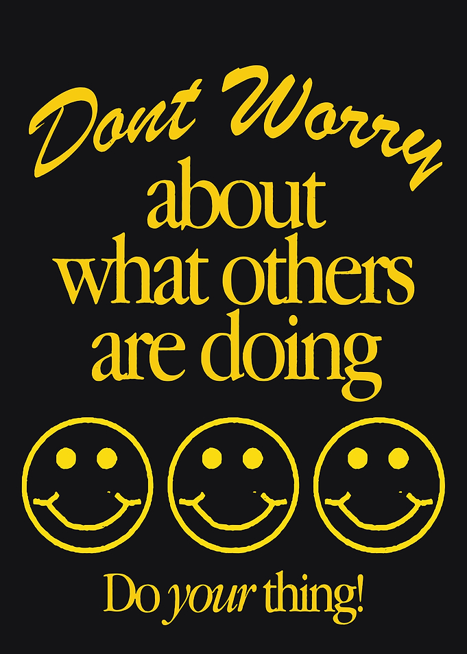 Don't Worry About Others, Do Your Thing