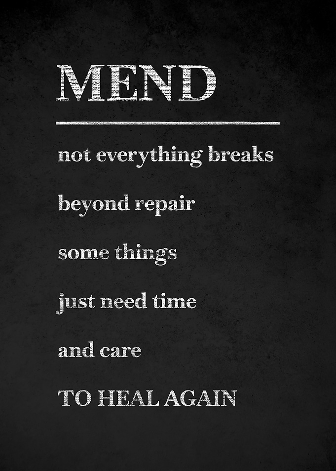 Mend to Heal Again Quote