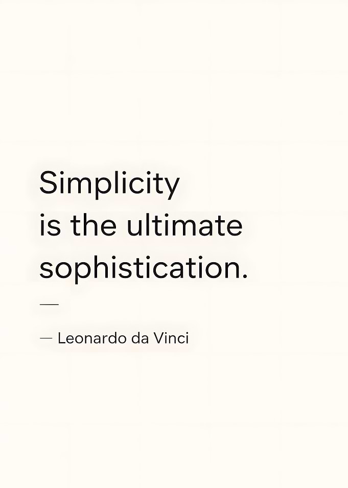 Simplicity is the ultimate sophistication quote