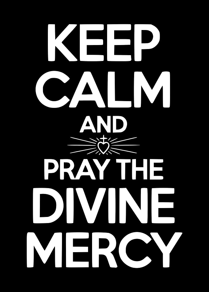Keep Calm and Pray Divine Mercy