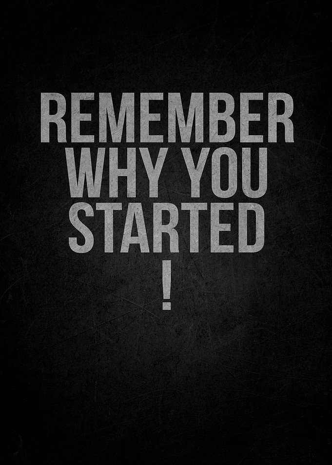 Remember Why You Started motivational text