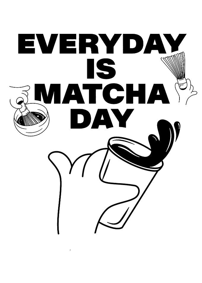 Everyday is Matcha Day text art