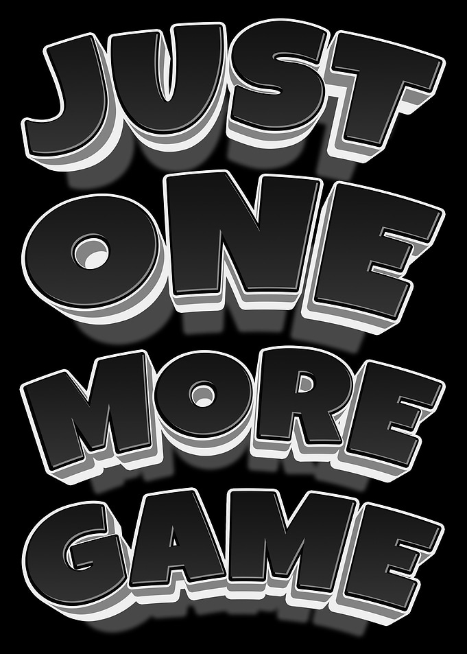 Just One More Game