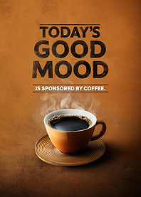 Today's Good Mood Sponsored by Coffee