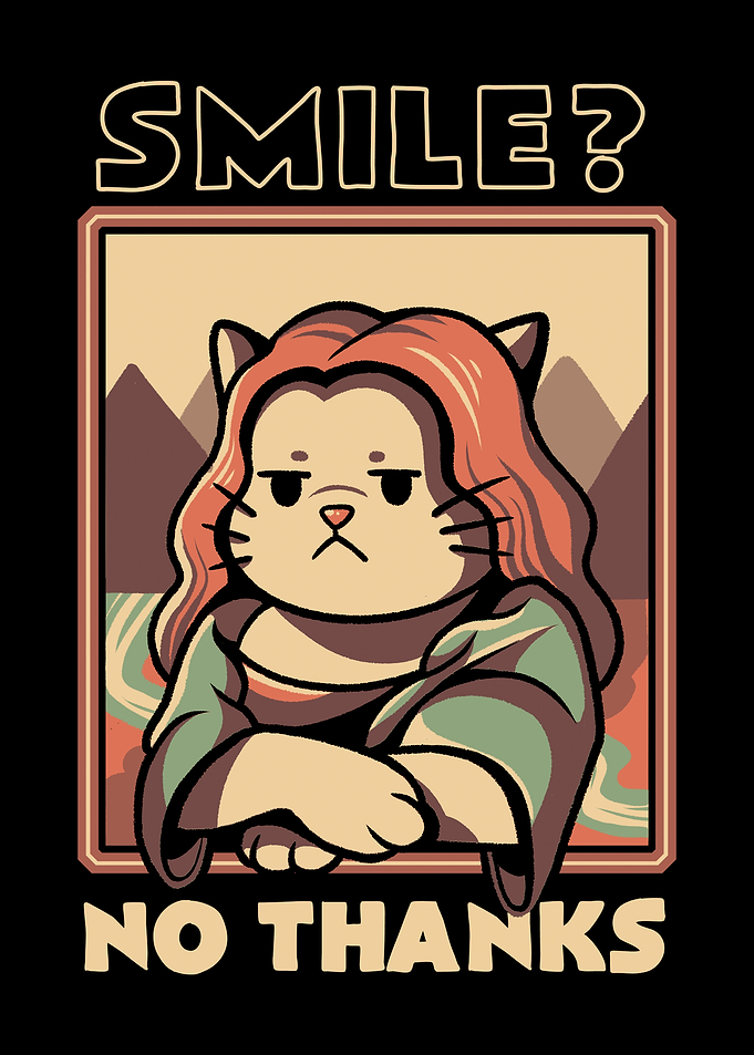 Smile No Thanks Monalisa Cat