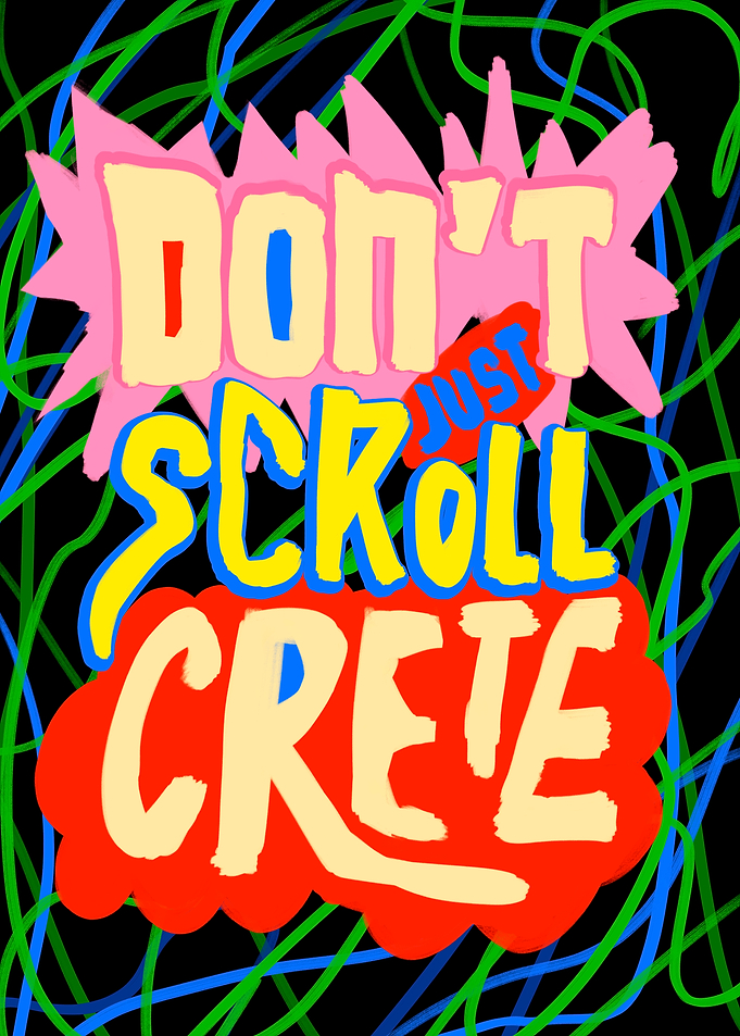 Don't Just Scroll, Create
