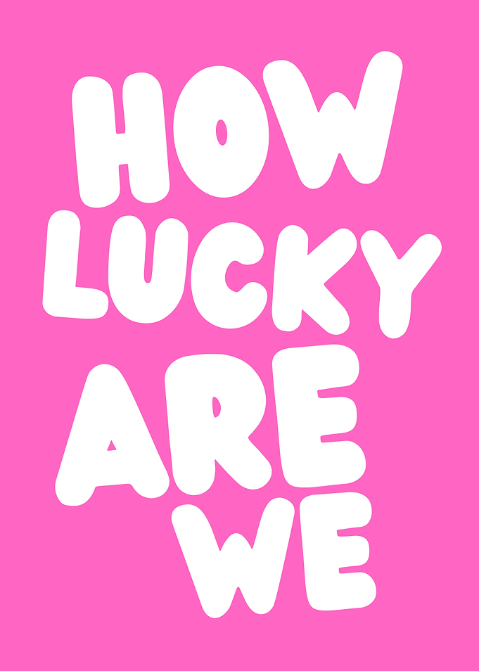 How Lucky Are We