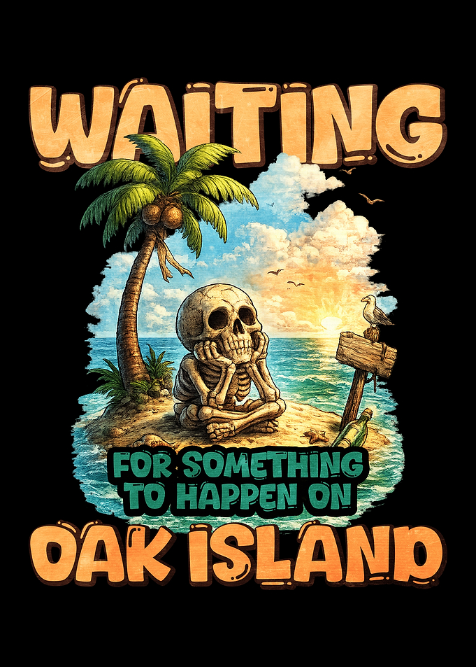 Waiting for something to happen Oak Island