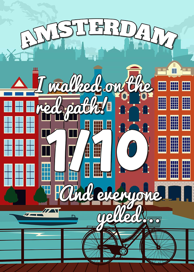 Amsterdam Netherlands 1/10 I Walked On The Red Path Everyone Yelled Funny Poster