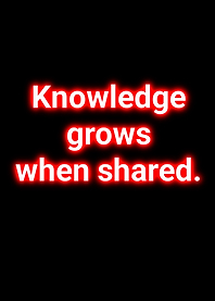 Knowledge Grows When Shared Quote