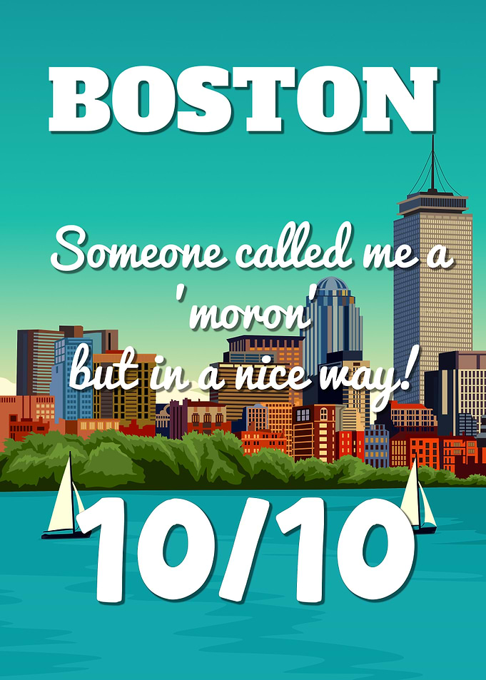 Boston Massachusetts 10/10 Someone Called Me A Moron In A Nice Way Funny Poster