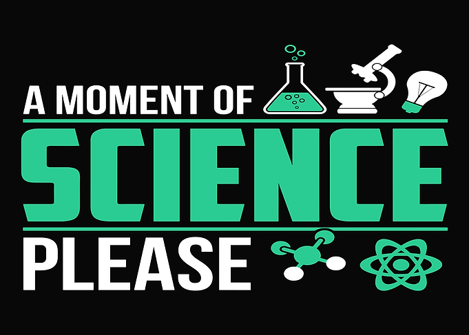 A Moment of Science Please