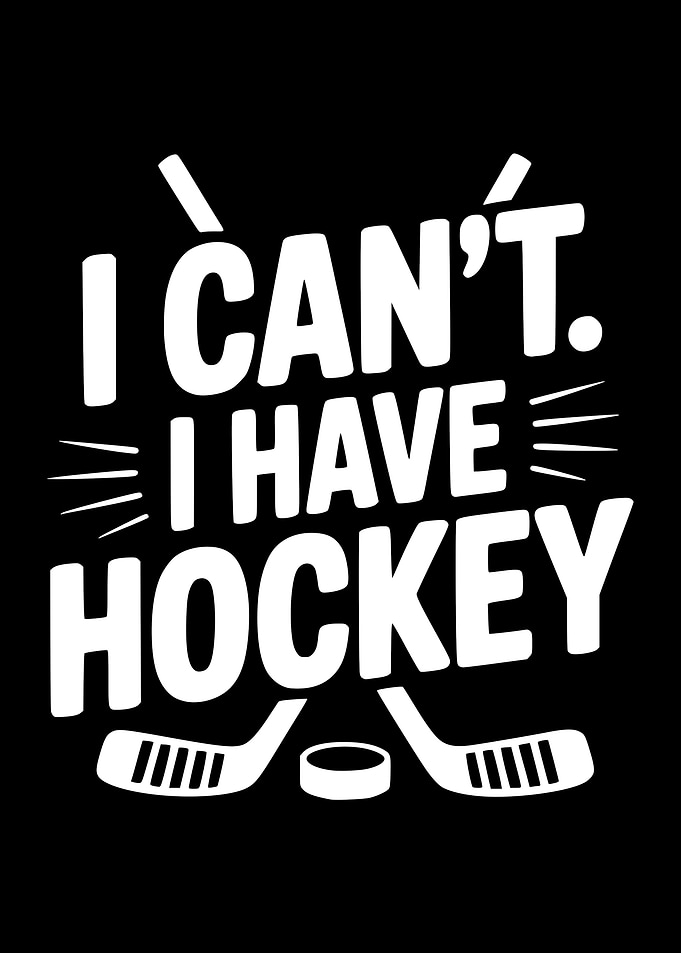 I Can't I Have Hockey Text Art