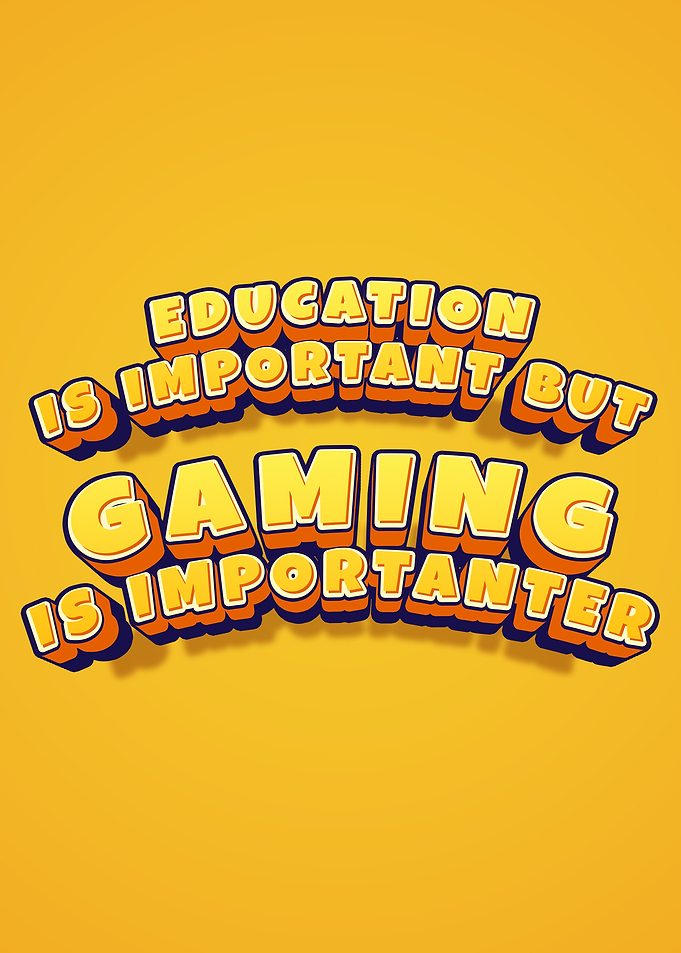 Gaming is More Important Than Education