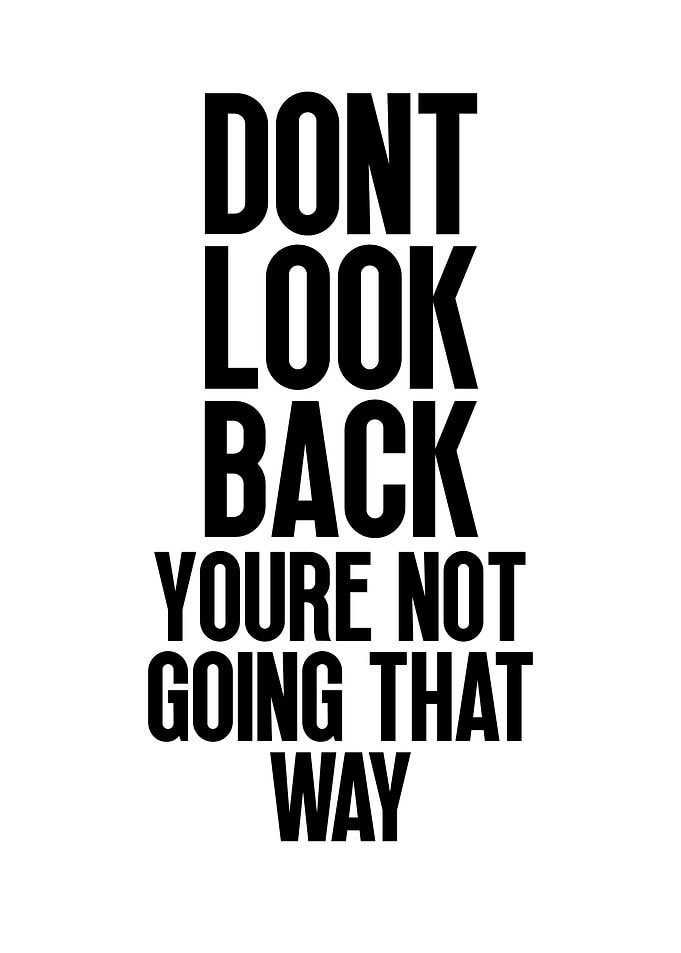 Don't Look Back You're Not Going That Way