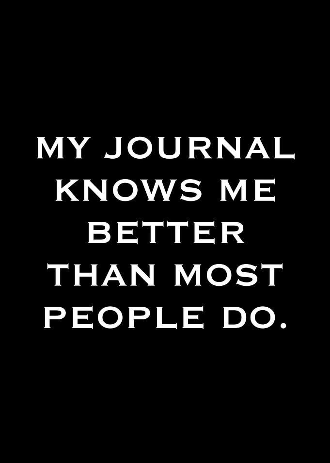 My Journal Knows Me Better Than Most People Do