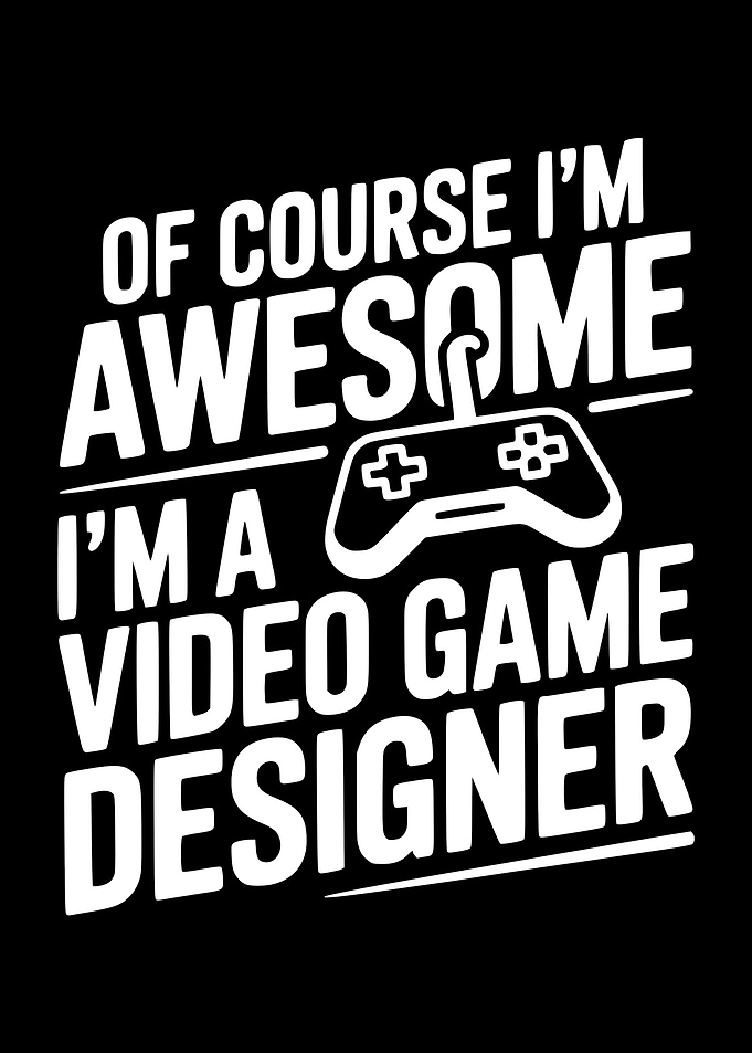 Video Game Designer Awesome Quote
