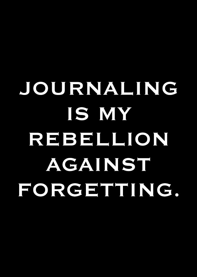 Journaling is my rebellion against forgetting