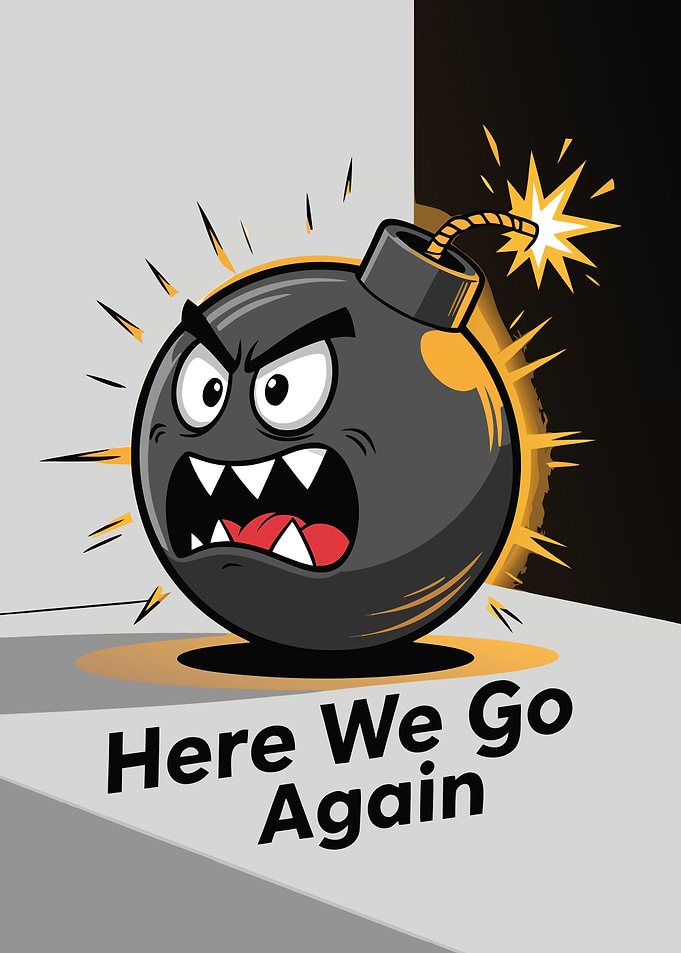 Angry Bomb with 'Here We Go Again'