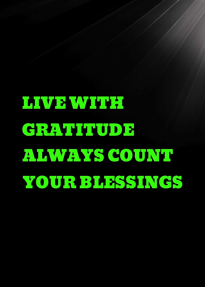 Live with Gratitude Always Count Your Blessings
