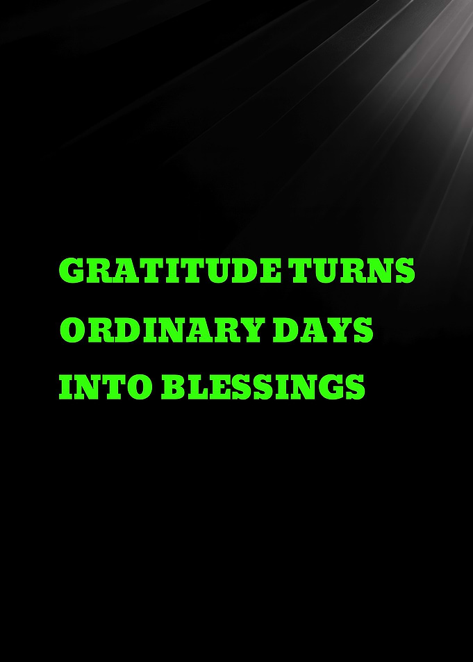 Gratitude turns ordinary days into blessings quote