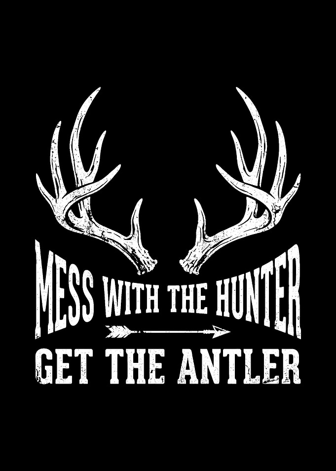 Deer hunting decor - Funny 'Mess With the Hunter Get the Antler' man cave hunting wall art