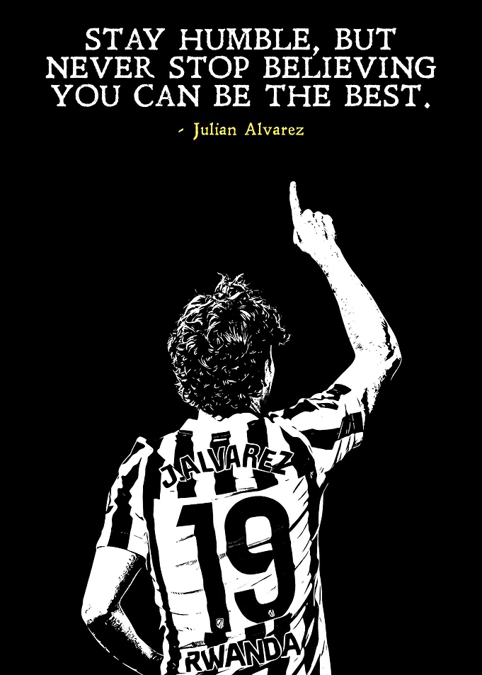 Julian Alvarez Motivational Quote