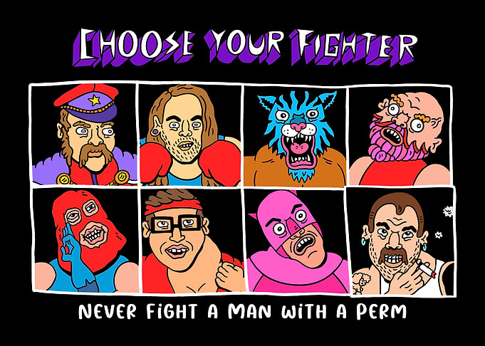 NEVER FIGHT A MAN WITH A PERM