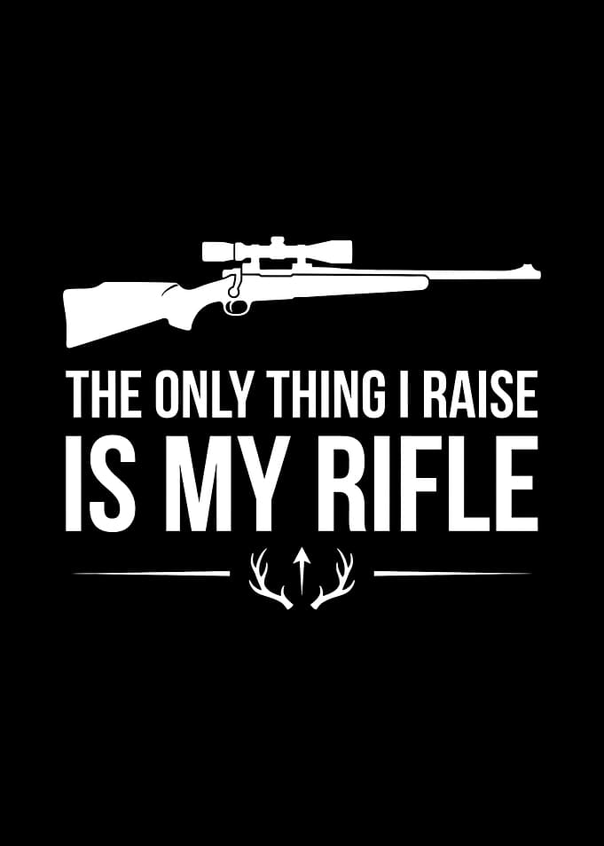 Deer hunting decor - Funny 'The Only Thing I Raise Is My Rifle' hunter wall art for cabin lodge