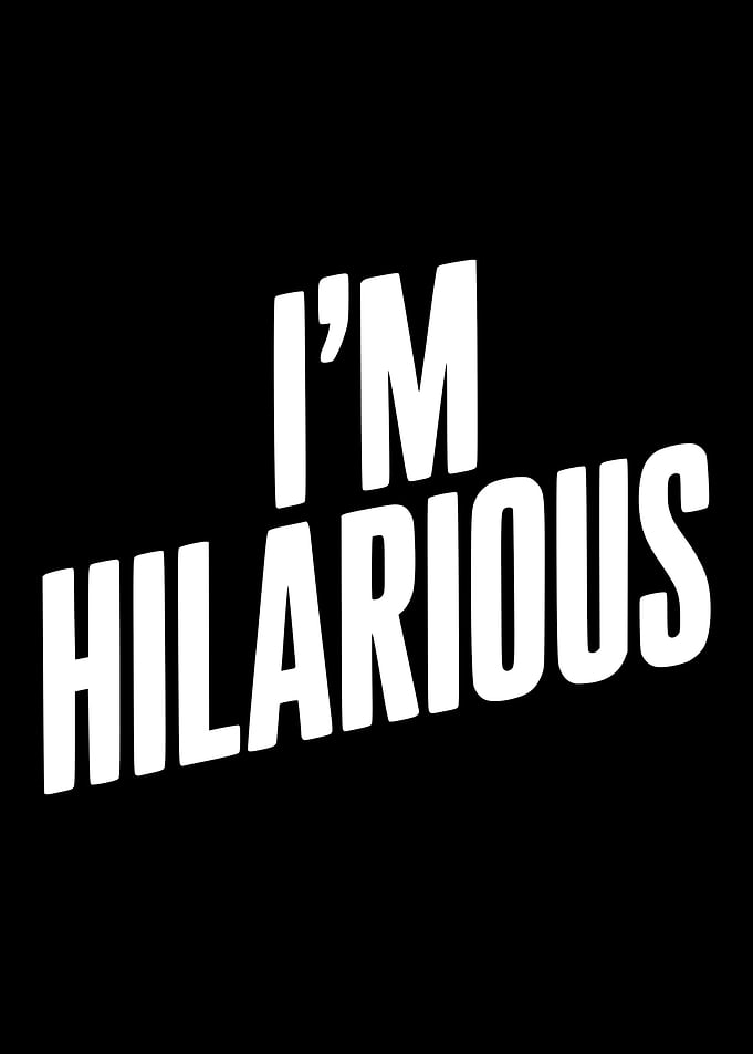 I'm Hilarious Text Art