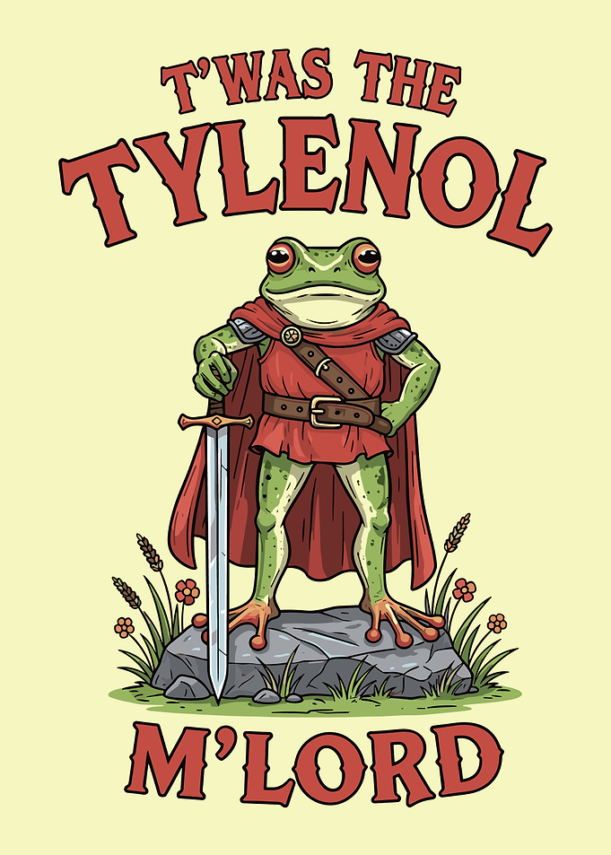 T'was the Tylenol M'Lord Frog