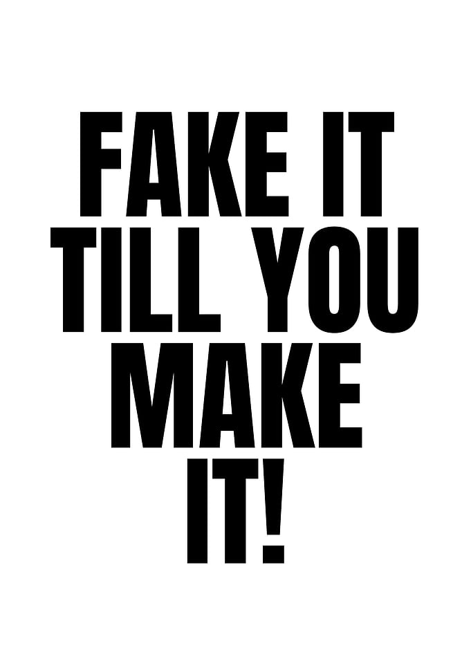 Fake It Till You Make It Text Art