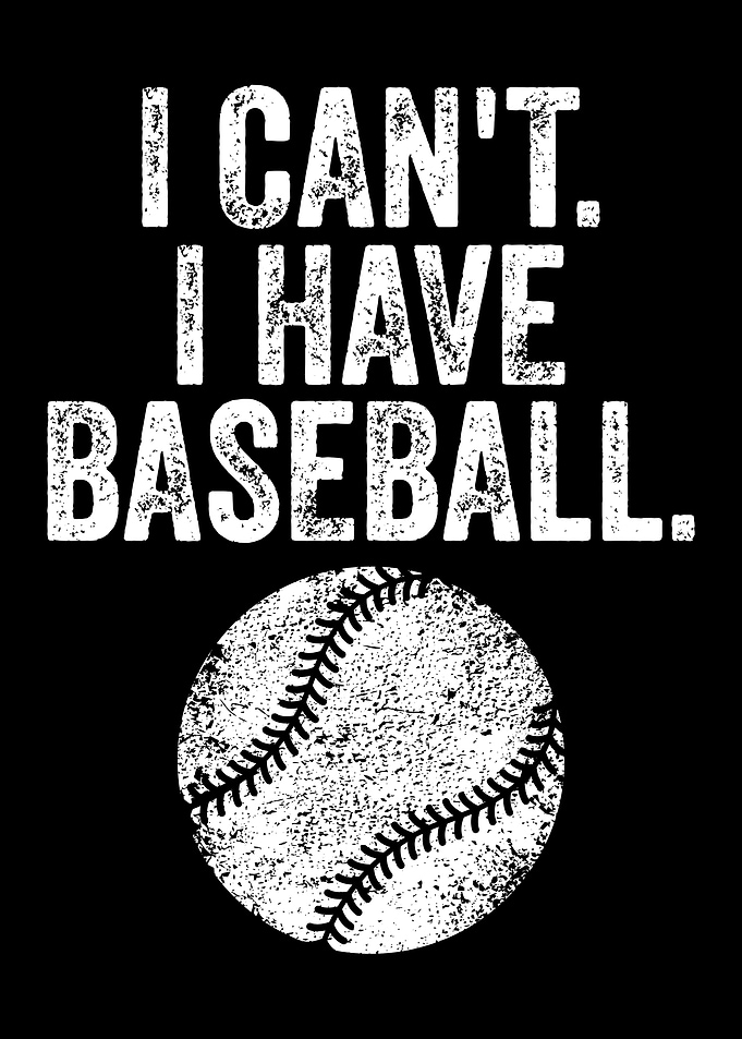 I Can't, I Have Baseball