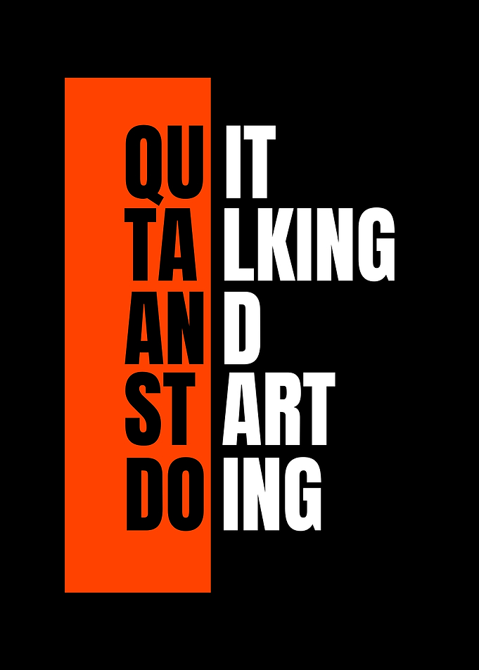 Quit Talking Start Doing Text Art