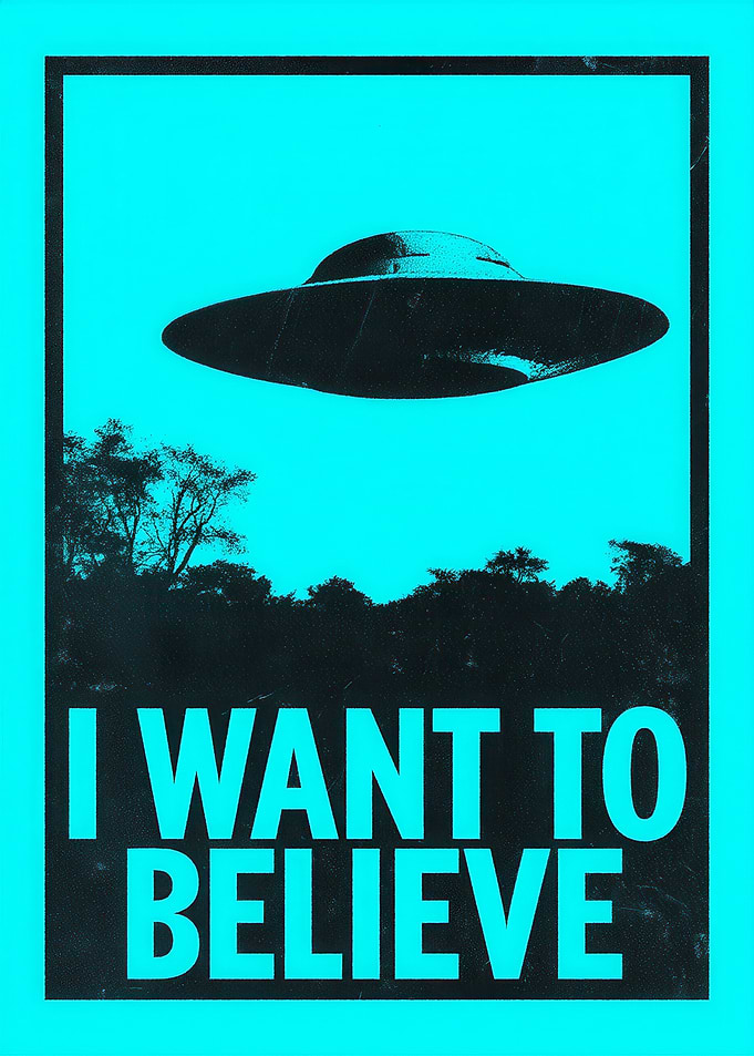 I Want to Believe UFO Poster