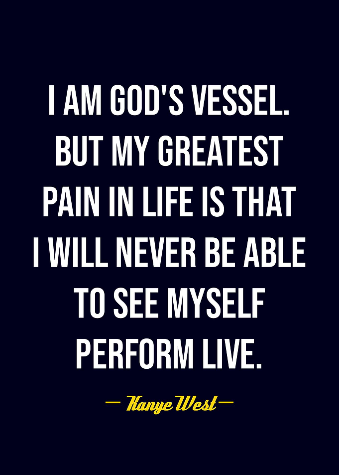 Kanye West quote about performing live