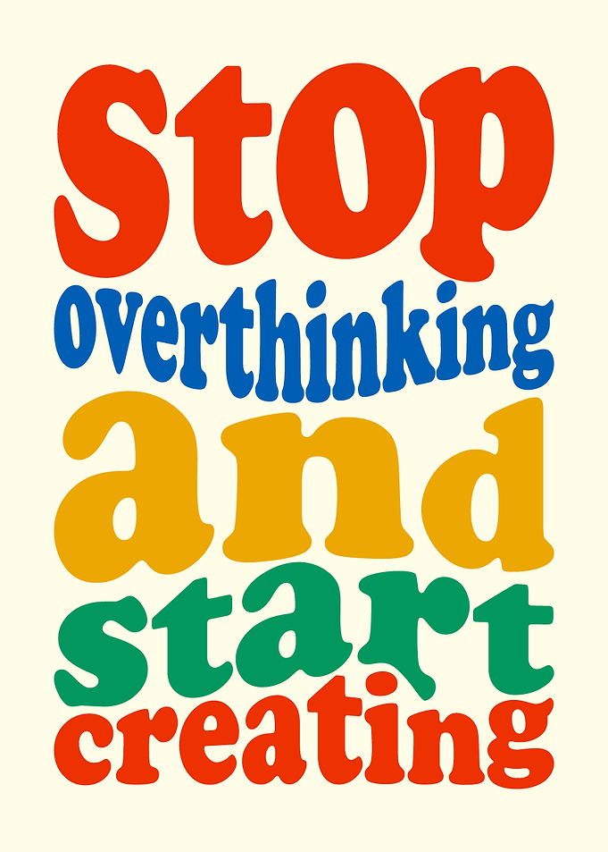 Stop Overthinking Start Creating Text Art