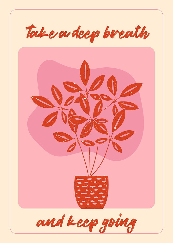 Take a deep breath and keep going plant art