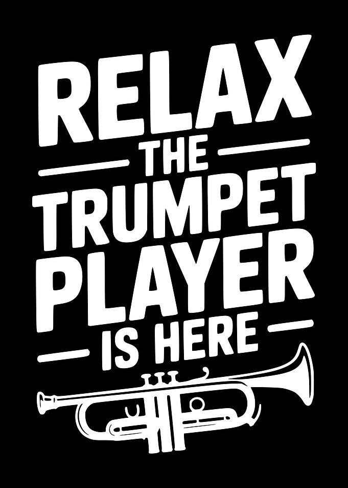 Relax The Trumpet Player Is Here