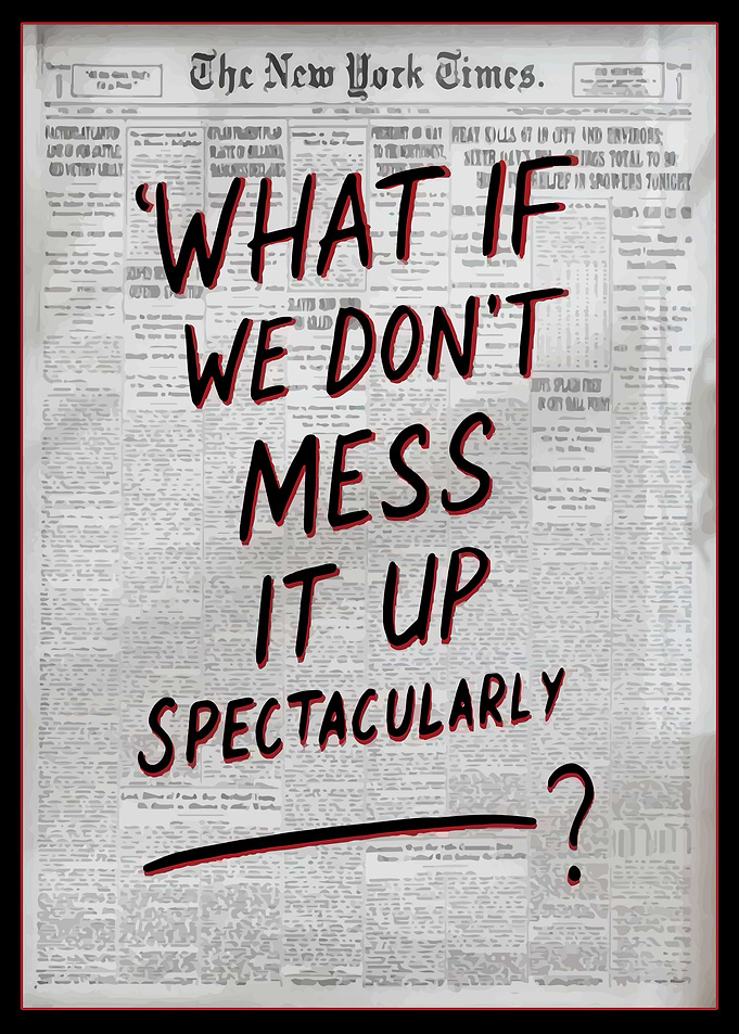 What If We Don't Mess It Up Spectacularly - Funny Office Poster