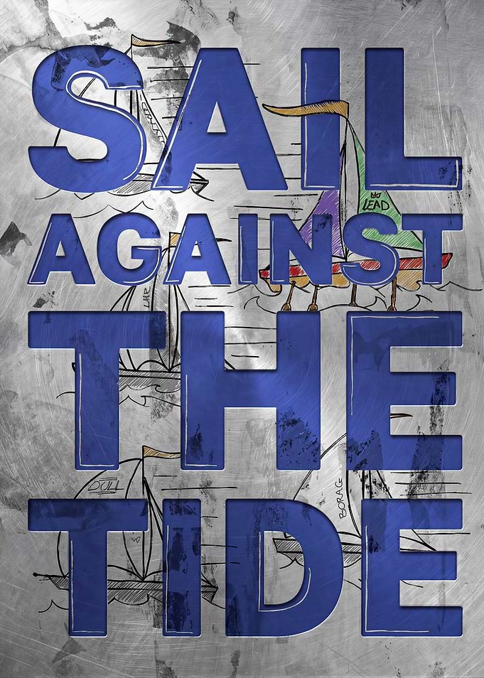 Sail Against The Tide Text Art