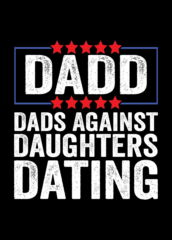 Dads Against Daughters Dating Text Art