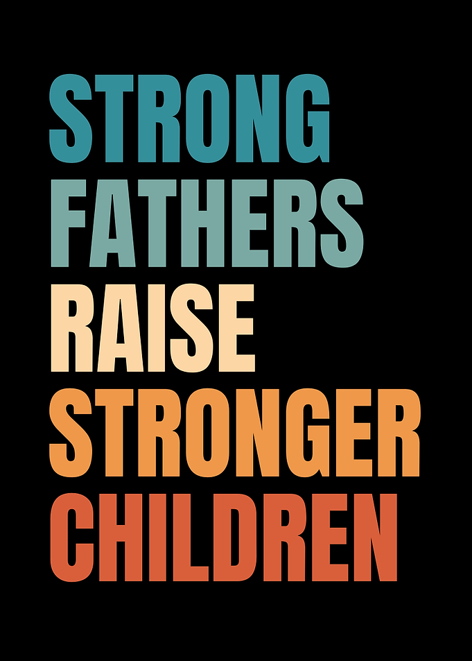 Strong Fathers Raise Stronger Children