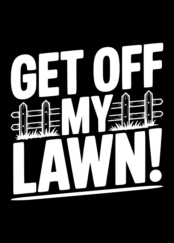 Get Off My Lawn!