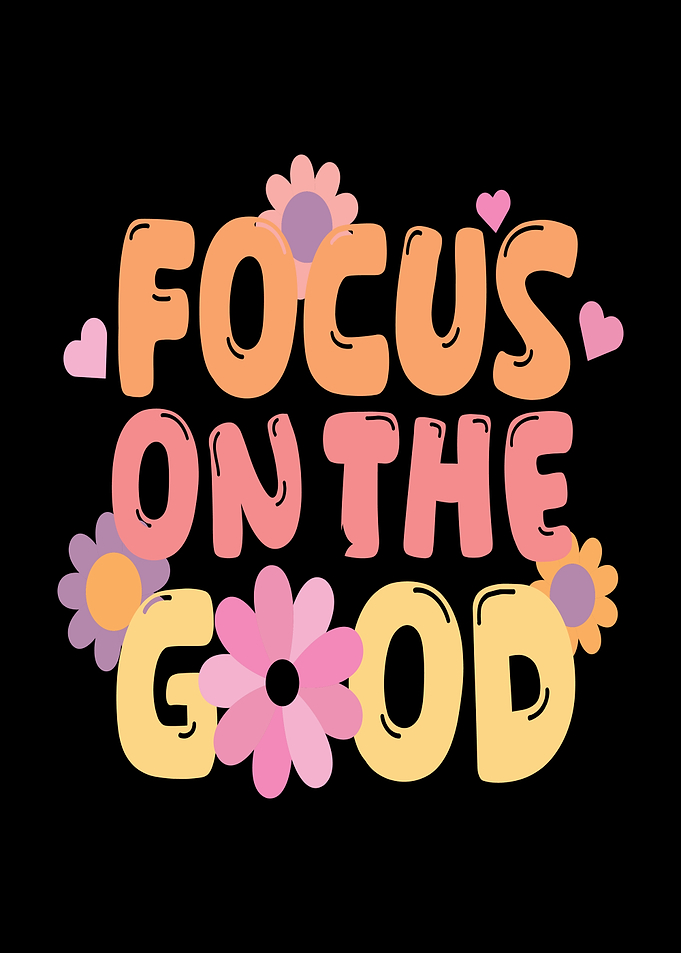 Focus on the Good floral text art