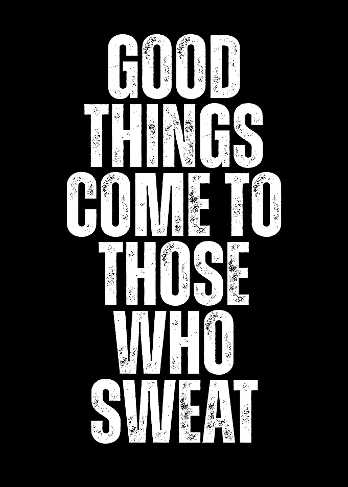 Good things come to those who sweat
