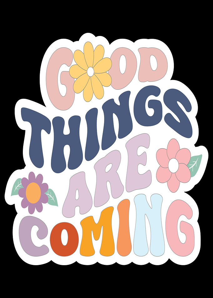 Good Things Are Coming Retro Floral Text Art