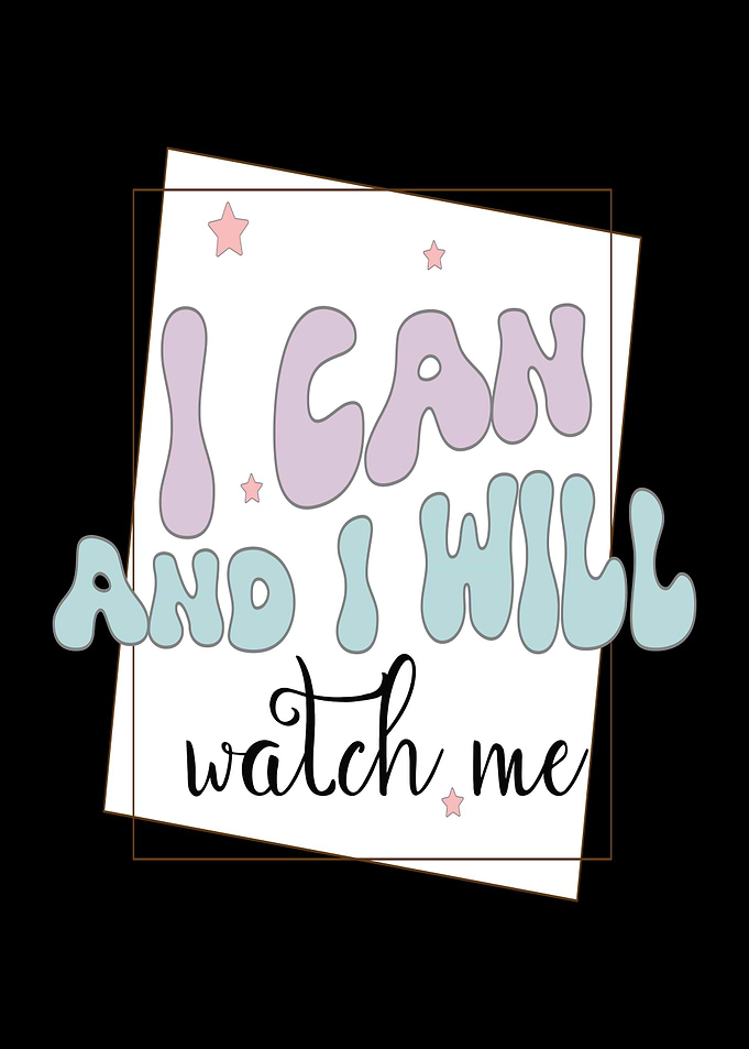 I Can and I Will Watch Me