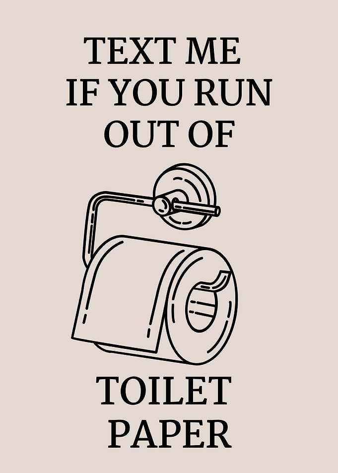 Text Me If You Run Out of Toilet Paper, Funny Bathroom Quote