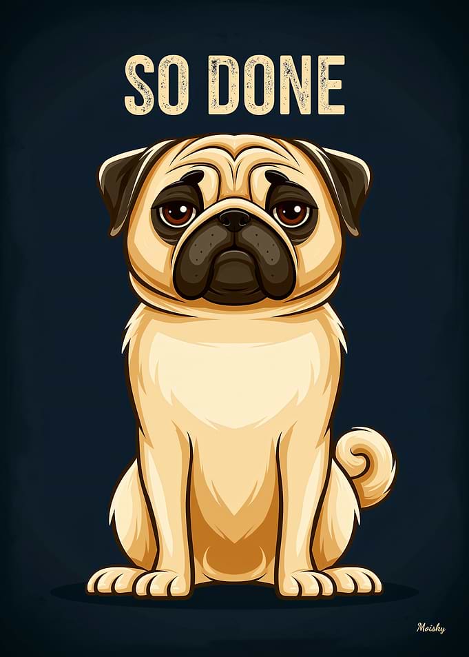 So Done Pug – Funny Tired Cartoon Poster